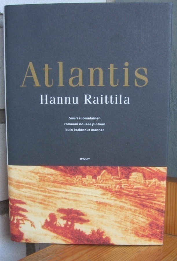 Hannu Raittila: Atlantis, Wsoy 2003. 2p. 344 s.