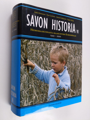 Savon historia 6 : Heimomaakunnasta maakuntien Eurooppaan...