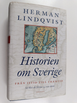 Herman Lindqvist : Historien om sverige : från istid till...