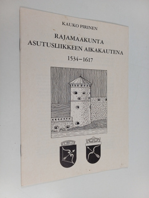 Kauko Pirinen : Rajamaakunta asutusliikkeen aikakautena 1...