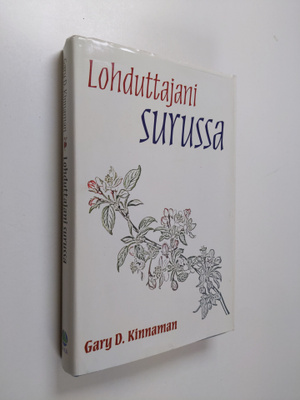Gary D Kinnaman : Lohduttajani surussa : lohtua synkimpii...