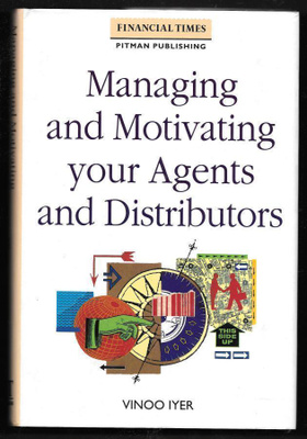 Iyer, Vinoo : Managing and motivating your agents and di..