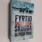 Olivier Truc : Fyrtio dagar utan skugga - 40 dagar utan s... - pikkukuva 1