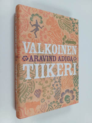 Aravind Adiga : Valkoinen tiikeri