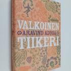 Aravind Adiga : Valkoinen tiikeri - pikkukuva 1
