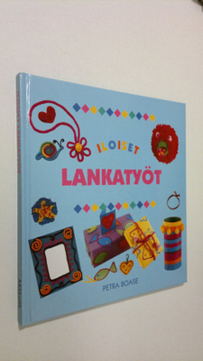 Petra Boase : Iloiset lankatyöt