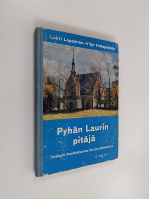 Lauri Leppänen : Pyhän Laurin pitäjä : Helsingin maalaisk...