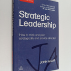 John Eric Adair : Strategic leadership : how to think and... - pikkukuva 1