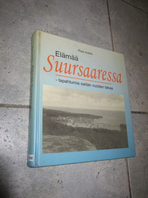 Risto Anttila : Elämää Suursaaressa : tapahtumia sadan vu...
