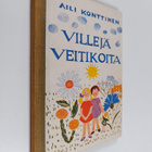 Aili Konttinen : Villejä veitikoita : kertomus lastenhuon... - pikkukuva 1