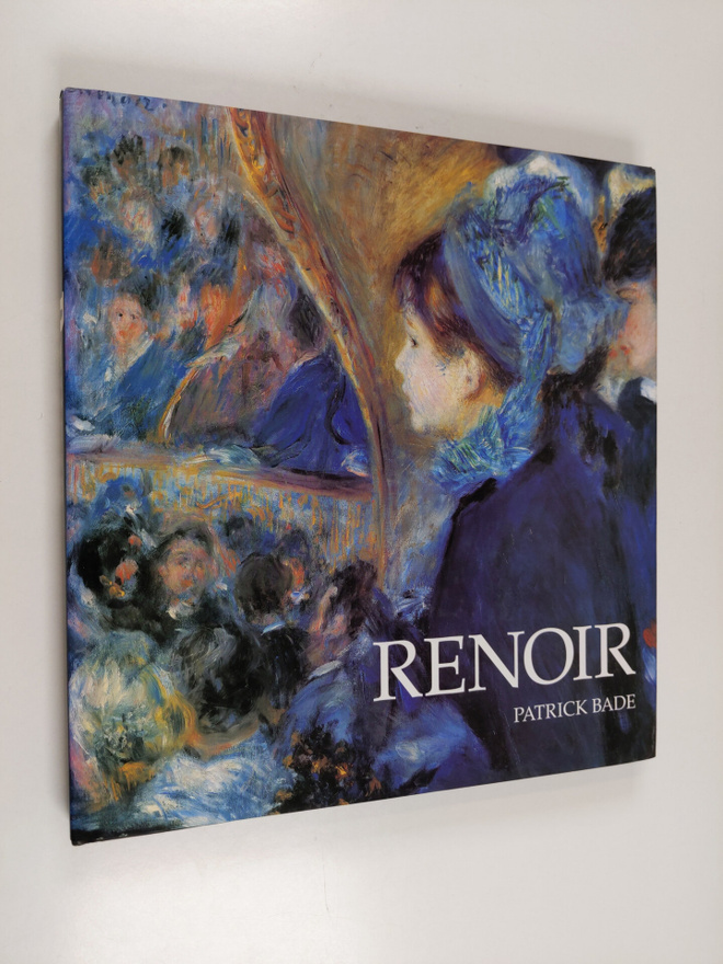 Patrick Bade : Renoir : mestarin maalaukset