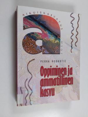 Pekka Ruohotie : Oppiminen ja ammatillinen kasvu