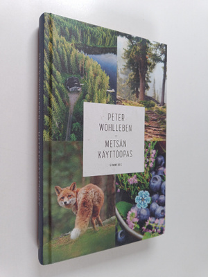 Peter Wohlleben : Metsän käyttöopas