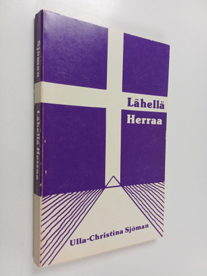 Ulla-Christina Sjöman : Lähellä herraa