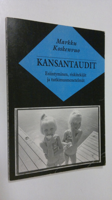 Markku Koskenvuo : Kansantaudit : esiintyminen, riskiteki...