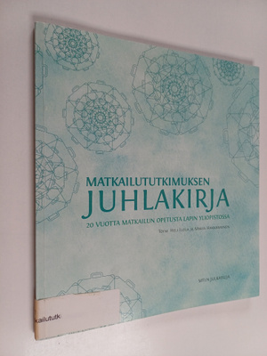 Matkailututkimuksen juhlakirja : 20 vuotta matkailun opet...