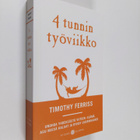 Timothy Ferriss : 4 tunnin työviikko : unohda yhdeksästä ... - pikkukuva 1