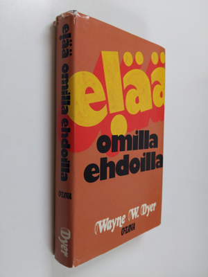 Wayne W. Dyer : Elää omilla ehdoilla