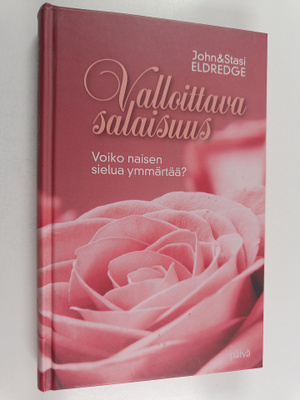 John Eldredge ym. : Valloittava salaisuus : voiko naisen ...