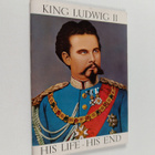 Julius Desing : King Ludwig II : His Life - His End - pikkukuva 1