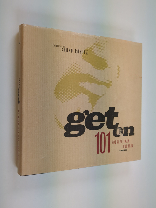 Kauko (toim.) Röyhkä : Get on : 101 rocklyriikan parasta