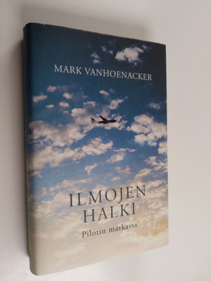 Mark Vanhoenacker : Ilmojen halki : pilotin matkassa