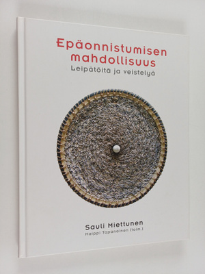 Sauli Miettunen : Epäonnistumisen mahdollisuus : Leipätöi...