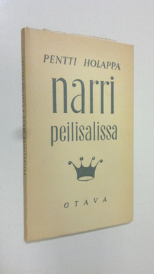 Pentti Holappa : Narri peilisalissa : runoja