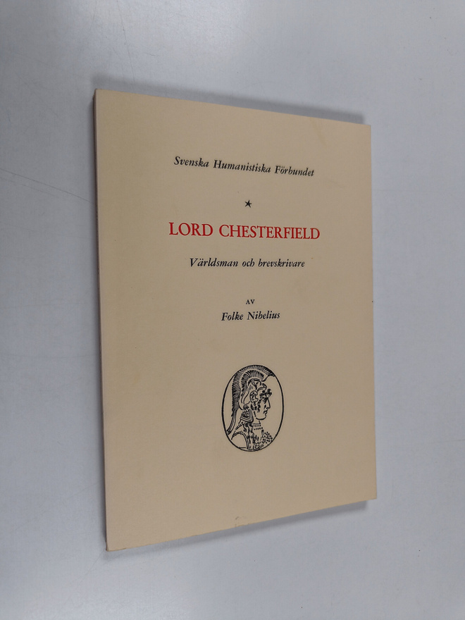 Folke Nibelius : Lord Chesterfield - världsman och brevsk...