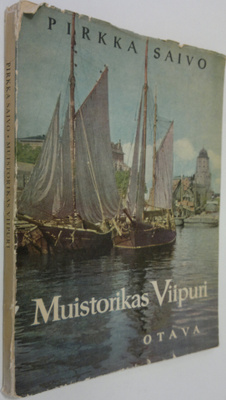 Pirkka (toim.) Saivo : Muistorikas Viipuri