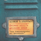 Mignon G. Eberhart: Keiner Will´s gewesen sein - pikkukuva 1