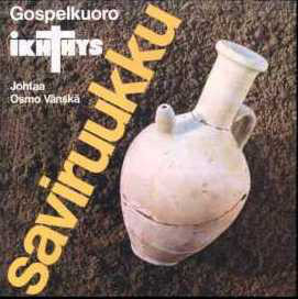 Gospelkuoro IKHTHYS - Saviruukku