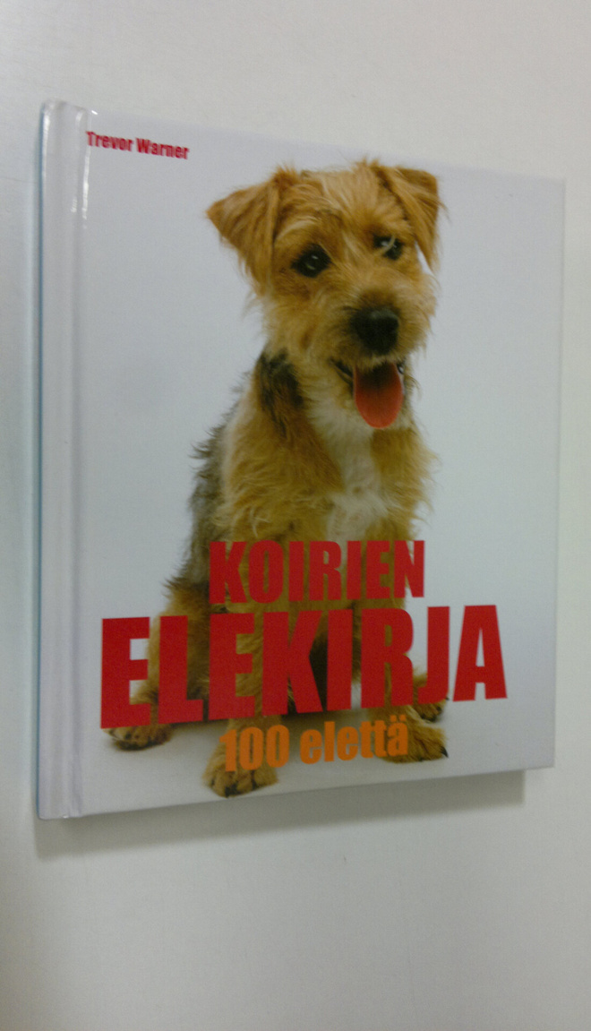 Trevor Warner : Koirien elekirja : 100 elettä