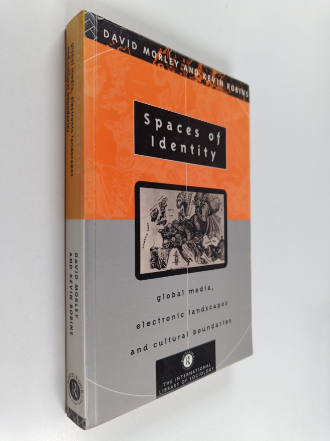 David Morley : Spaces of identity : global media, electro...