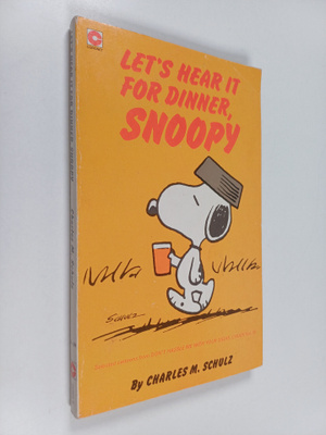 Charles M. Schulz : Let's hear it for dinner, Snoopy : Se...
