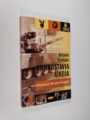 Artemi Troitski : Kiinnostavia aikoja : kirjoituksia 1990...