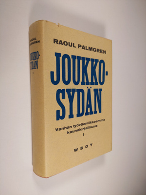 Raoul Palmgren : Joukkosydän : vanhan työväenliikkeemme k...