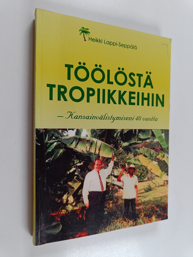 Heikki Lappi-Seppälä : Töölöstä tropiikkeihin : Kansainvä...
