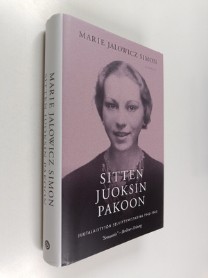 Marie Jalowicz Simon : Sitten juoksin pakoon : juutalaist...
