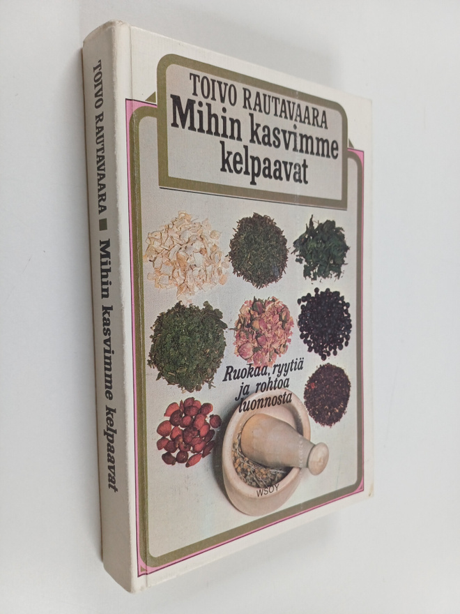 Toivo Rautavaara : Mihin kasvimme kelpaavat : ruokaa, ryy...
