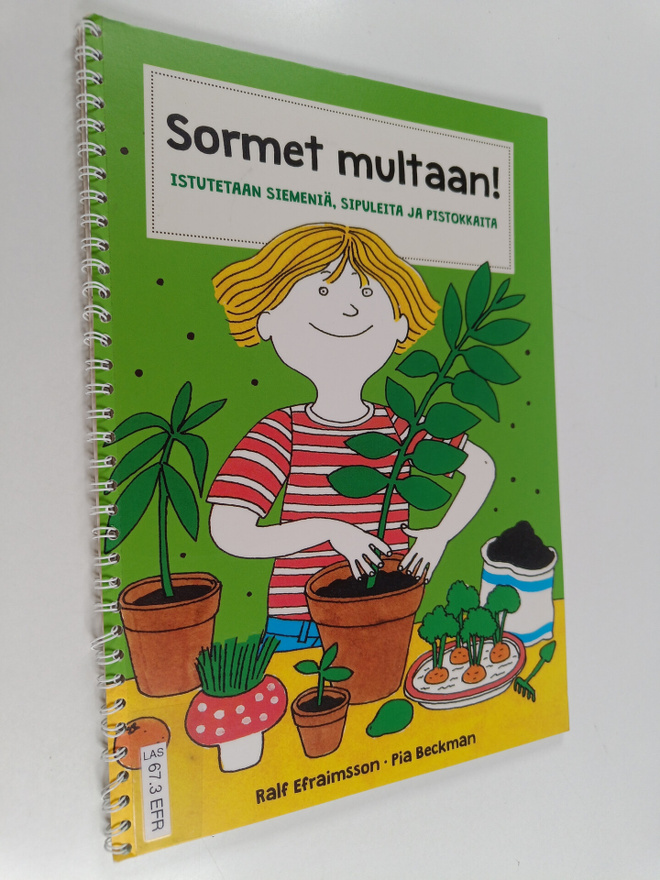 Ralf Efraimsson : Sormet multaan! : Istutetaan siemeniä, ...