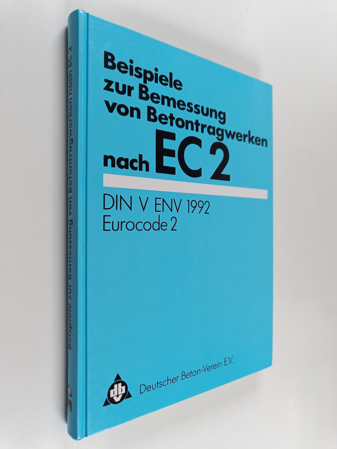 Beispiele zur Bemessung von Betontragwerken nach EC 2 : D...