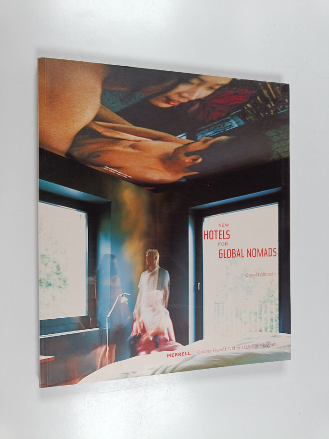 Donald Albrecht : New hotels for global nomads