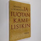 Solveig von Schoultz : Ja juotan kamelisikin : Kahdeksan ... - pikkukuva 1