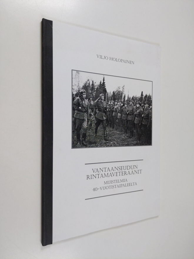 Viljo Holopainen : Vantaanseudun rintamaveteraaanit : mui...