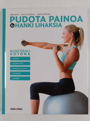 Riku Aalto : Pudota painoa ja hanki lihaksia