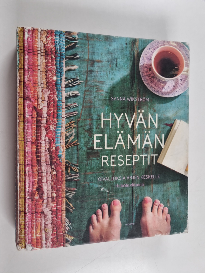 Sanna Wikström : Hyvän elämän reseptit : oivalluksia arje...