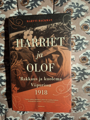 Martti Backman : Harriet ja Olof Rakkaus ja kuolema Viipuris