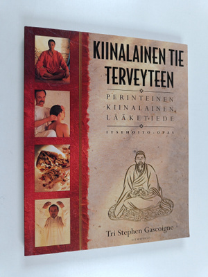 Stephen Gascoigne : Kiinalainen tie terveyteen : Perintei...