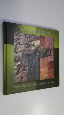 Pyhät juhlat : Espoonlahden seurakuntalaisen kirja